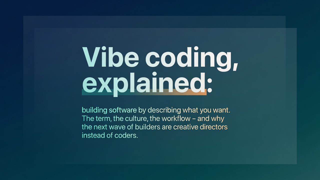 Vibe coding, explained